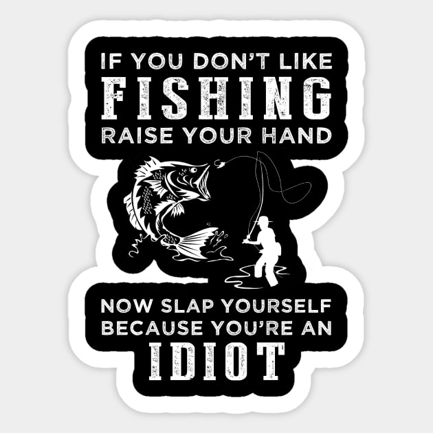 Reel in the Laughter! Funny Fishing Slogan T-Shirt: Raise Your Hand Now, Slap Yourself Later Sticker by MKGift